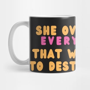 She Overcame Everything That Was Sent To Destroy Her Mug